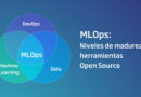 MLOps: niveles de madurez y herramientas Open Source